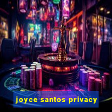 joyce santos privacy